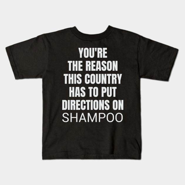 Put Directions On Shampoo Funny Sarcastic Quote print Kids T-Shirt by merchlovers